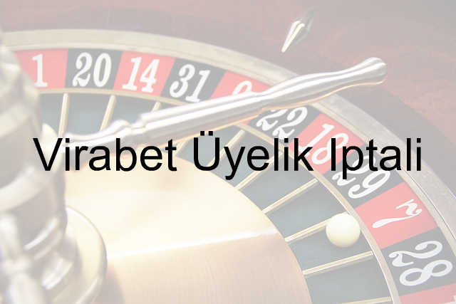 Virabet Üyelik İptali